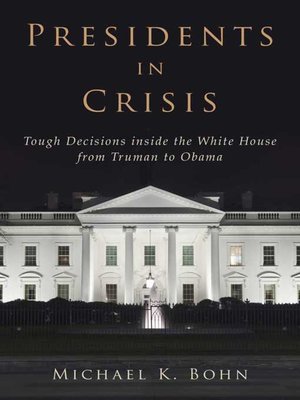 cover image of Presidents in Crisis: Tough Decisions inside the White House from Truman to Obama